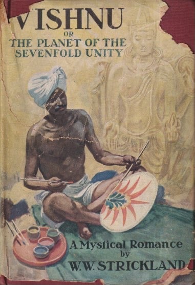 Item #71612 Vishnu; or, The Planet of the Sevenfold Unity - An Autobiographical Scientific and Mystical Romance. W. W. Strickland.