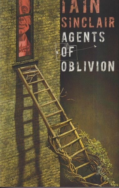Item #71622 Agents of Oblivion. Iain Sinclair.