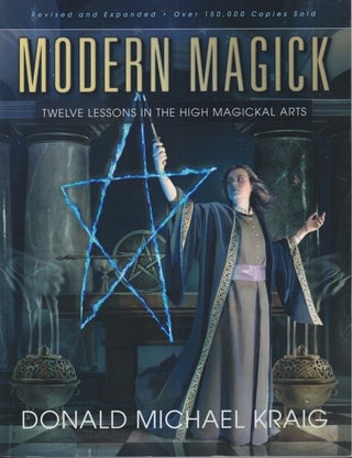 Item #71628 Modern Magick : Twelve Lessons in the High Magickal Arts. Donald Michael Kraig