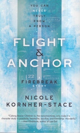 Item #71677 Flight & Anchor: A Firebreak Story. Nicole Kornher-Stace