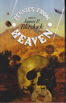 Item #71705 Pennies from Heaver. James P. Blaylock