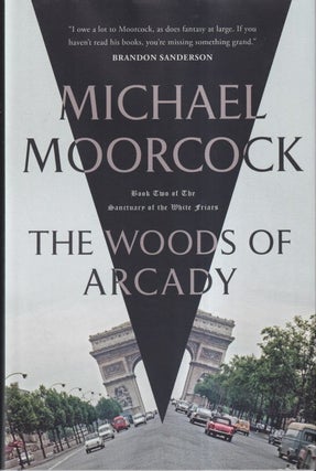 Item #71744 The Woods of Arcady: The Sanctuary of the White Friars Book 2. Michael Moorcock