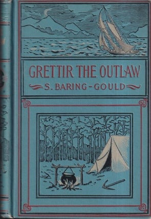 Item #71770 Grettir the Outlaw: A Story of Iceland. S. Baring-Gould