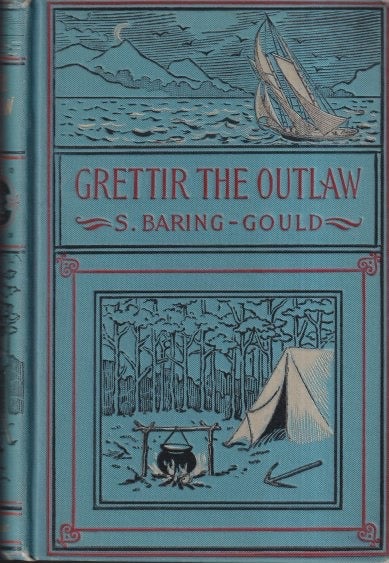 Item #71770 Grettir the Outlaw: A Story of Iceland. S. Baring-Gould.