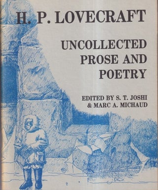 Item #71777 H.P. Lovecraft: Uncollected Prose and Poetry. S T. Joshi, Marc A. Michaud
