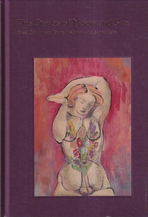 Item #71929 The Dance of Moon and Sun: Ithell Colquhoun, British Women and Surrealism. Ithell...