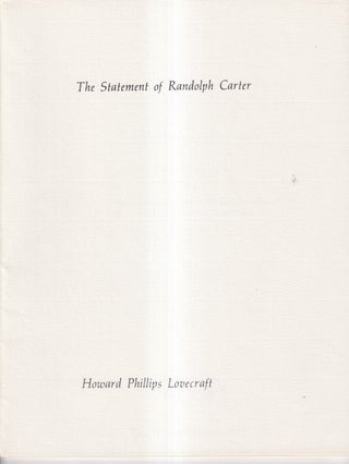 Item #71976 The Statement of Randolph Carter by Howard Phillips Lovecraft: Being Both the...