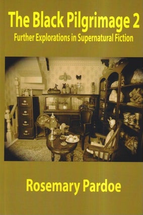 Item #72059 The Black Pilgrimage 2: Further Explorations in Supernatural Fiction. Rosemary Pardoe