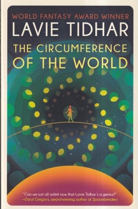 Item #72113 The Circumference of the World. Lavie Tidhar