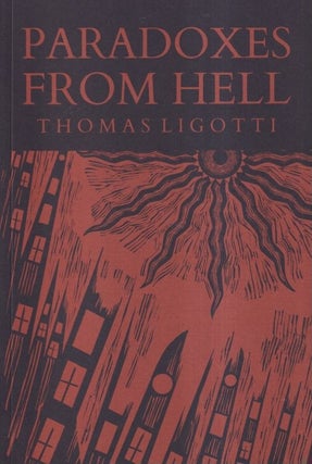 Item #72130 Paradoxes from Hell. Thomas Ligotti