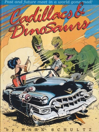 Item #72174 Cadillacs and Dinosaurs. Mark Schultz