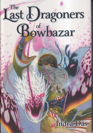 Item #72249 The Last Dragoners of Bowbazar. Indra Das