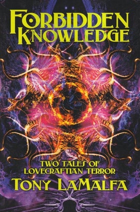 Item #72289 Forbidden Knowledge: Two Tales of Lovecraftian Terror. Tony LaMalfa