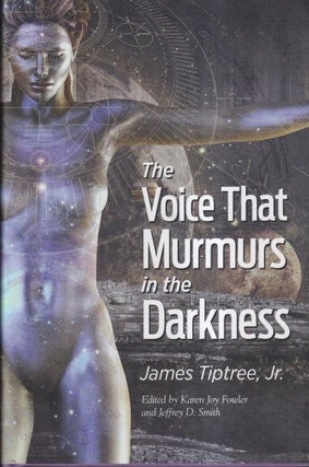 Item #72385 The Voice That Murmurs in the Darkness. James Jr Tiptree, Alice Sheldon