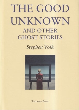 Item #72450 The Good Unknown. Stephen Volk