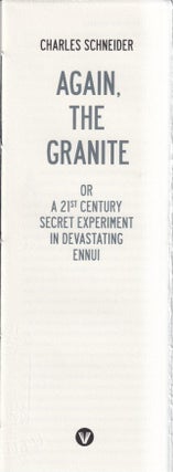 Item #72516 Again, the Granite: A 21st Century Secret Experiment on Devastating Ennui. Charles...
