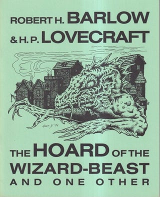 Item #72545 The Hoard of the Wizard-Beast. H. P. Lovecraft, Robert H. Barlow