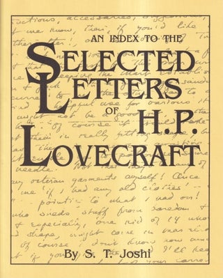 Item #72584 An Index to the Selected Letters of H.P. Lovecraft (Second edition). S. T. Joshi