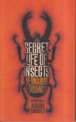 Item #72586 The Secret Life of Insects and Other Stories. Bernardo Esquinca