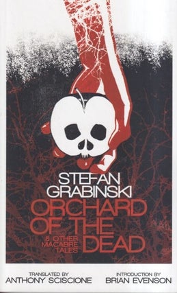 Item #72591 Orchard of the Dead & Other Macabre Tales. Stefan Grabinski