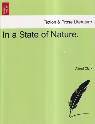 Item #72609 In a State of Nature. Alfred Clark