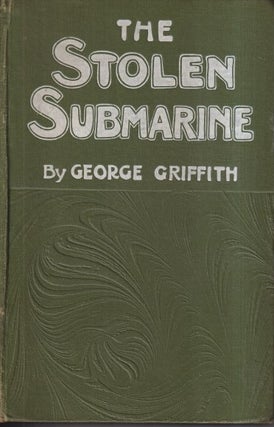 Item #72640 The Stolen Submarine. George Griffith