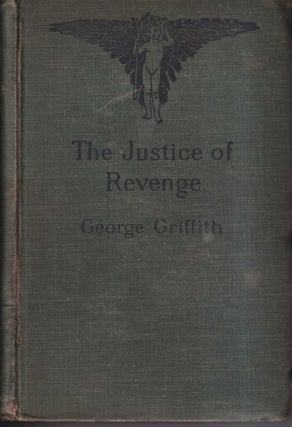 Item #72645 The Justice of Revenge. George Griffith