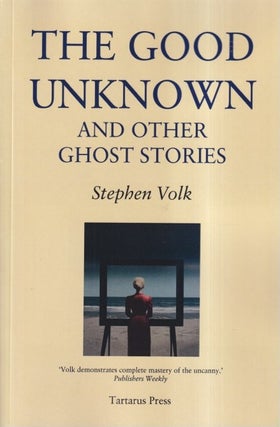Item #72661 The Good Unknown. Stephen Volk