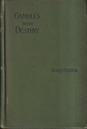 Item #72678 Gambles with Destiny. george Griffith