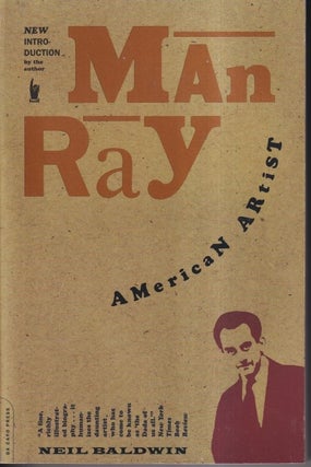 Item #72693 Man Ray: American Artist. Neil Baldwin