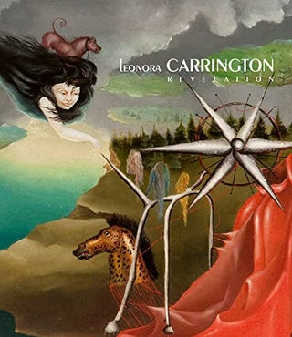 Item #72695 Leonora Carrington: Revelation. Leonora Carrington