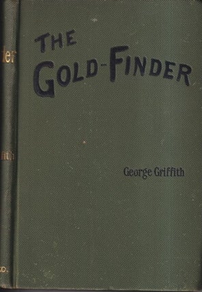 Item #72700 The Gold-Finder. George Griffith