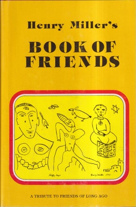 Item #72714 Henry Miller's Book of Friends A Tribute to Friends of Long Ago. Henry Miller