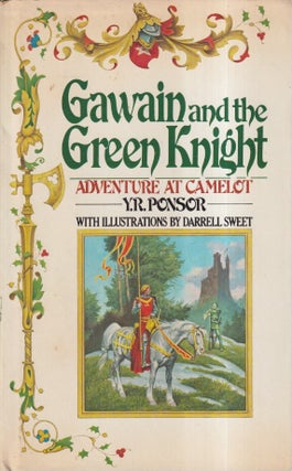 Item #72795 Gawain and the Green Knight: Adventure at Camelot. Y. R. Ponsor