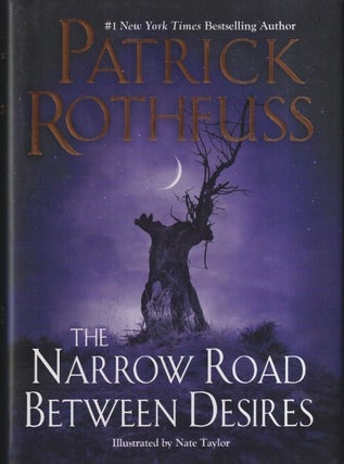 Item #72806 The Narrow Road Between Desires (Kingkiller Chronicle). Patrick Rothfuss