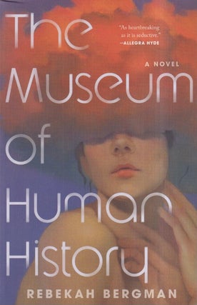 Item #72827 The Museum of Human History. Rebekah Bergman