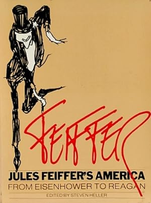 Item #72856 Jules Feiffer's America: From Eisenhower to Reagan. Jules Feiffer