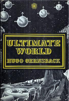Item #72867 Ultimate World. Hugo Gernsback