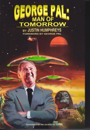 Item #72872 George Pal: Man of Tomorrow. Justin Humphreys