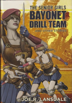 Item #72873 The Senior Girls Bayonet Drill Team and Other Stories. Joe R. Lansdale