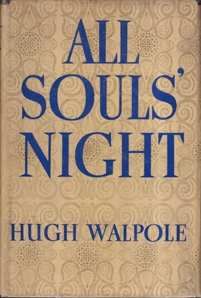 Item #72874 All Souls' Night: A Book of Stories. Hugh Walpole