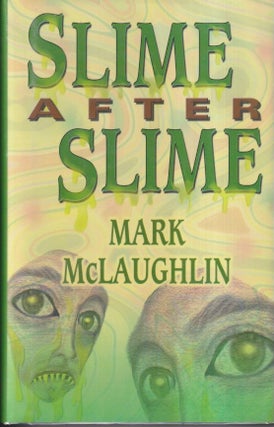 Item #72879 Slime After Slime. Mark McLaughlin