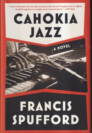 Item #72910 Cahokia Jazz. Francis Spufford