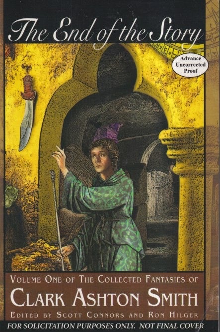 Item #72916 The End of the Story: The Collected Fantasies, Volume 1. Smith Clark Ashton.
