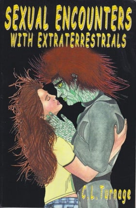 Item #72922 Sexual Encounters with Extraterrestrials. C. L. Turnage