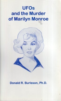 Item #72927 UFOs and the Murder of Marilyn Monroe. Donald R. Burleson