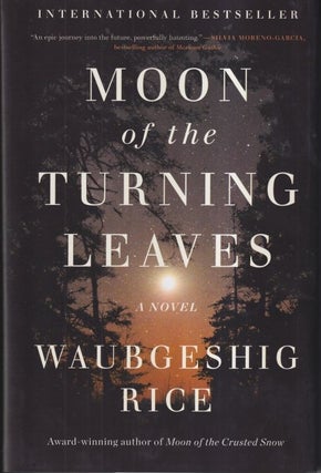 Item #72958 Moon of the Turning Leaves. Waubgeshig Rice