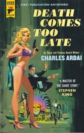 Item #73009 Death Comes Too Late. Charles Ardai