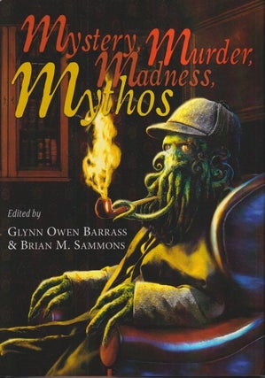 Item #73023 Mystery, Murder, Madness, Mythos. Dlynn Owen Barrass, Brian M. Sammons