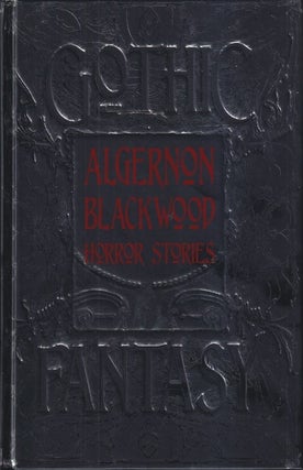 Item #73046 Algernon Blackwood Horror Stories (Gothic Fantasy). Algernon Blackwood